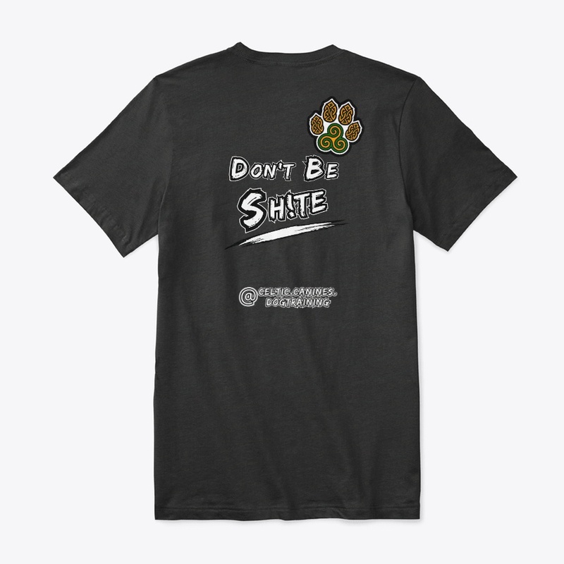 Don't Be Sh!te - Noir (Design #1)