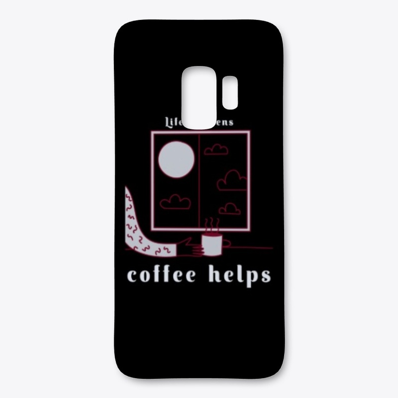 life happens coffee helps 