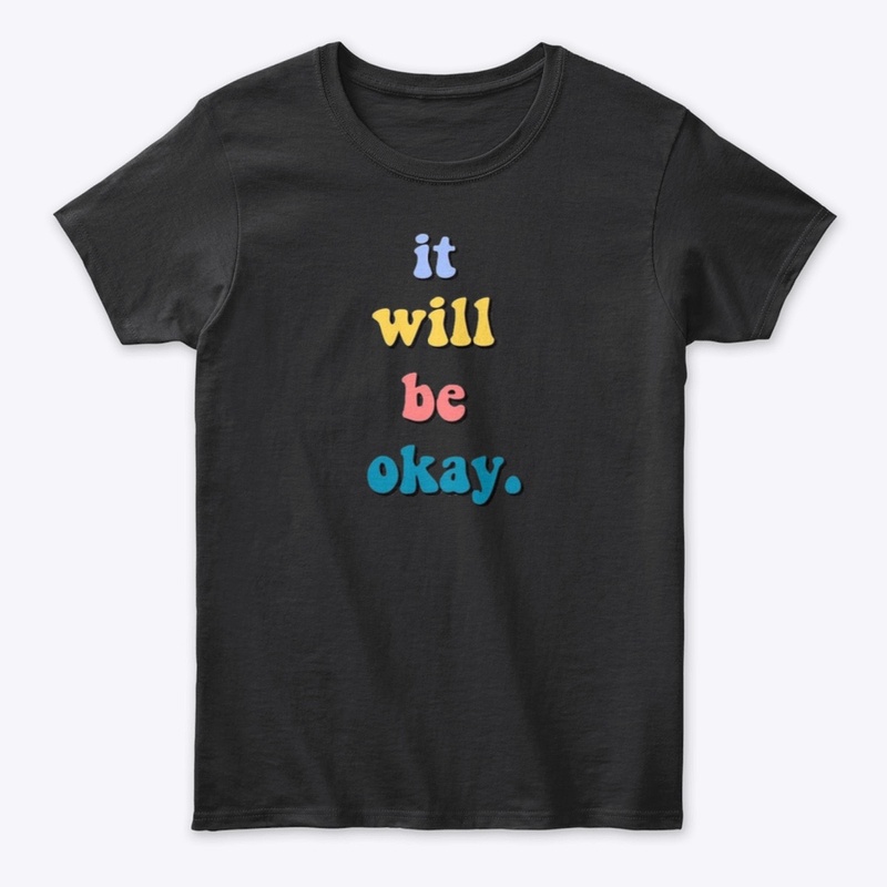 I WILL BE OKEY inspiration t-shirt
