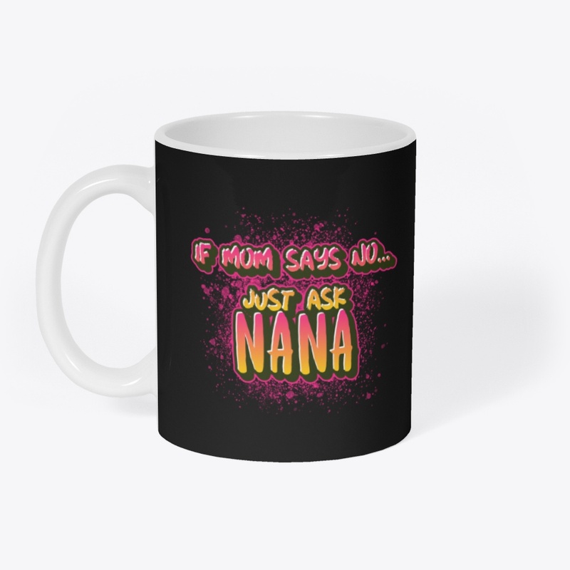 If Mom Says No....Just Ask NANA