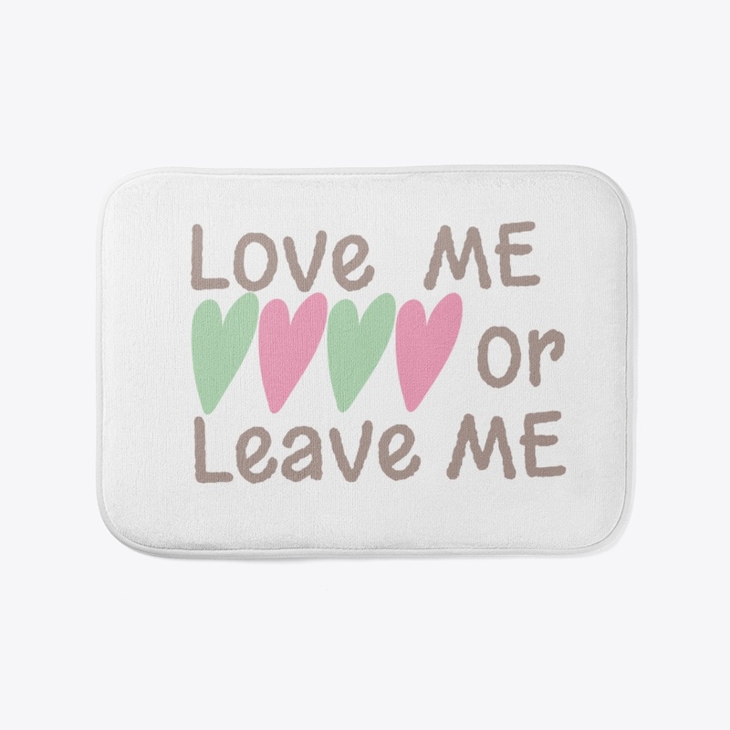 Love ME or Leave ME