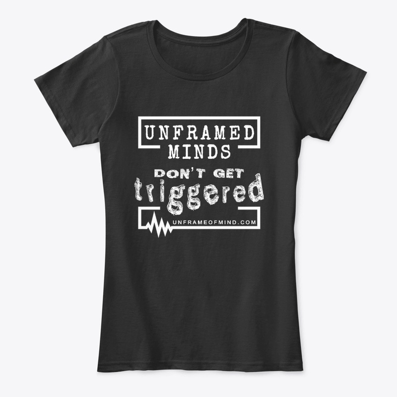 Unframed Minds Don't Get Triggered
