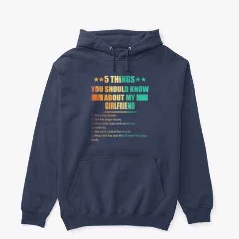 **5 Things**
You Should Know
About My
Girlfriend
1, She Is My Queen.
2. She Has Anger Issues.
3. She Is A Bit Crazy... Navy áo T-Shirt Front