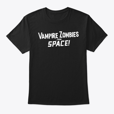 Vampire Zombies...From Space! T Shirt Black T-Shirt Front