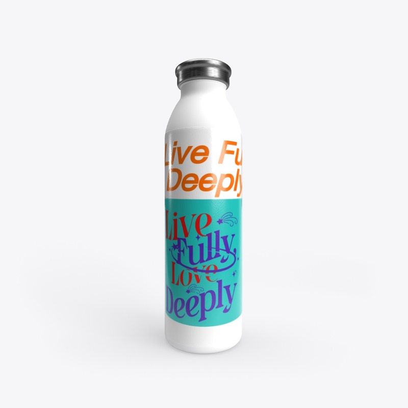 "Live Fully, Love Deeply Inspirational 