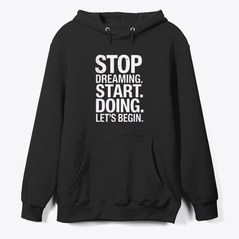 Stop Dreaming Start Doing–Motivational 
