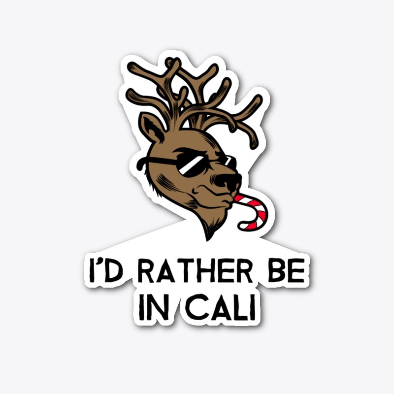 I'D RATHER BE IN CALI