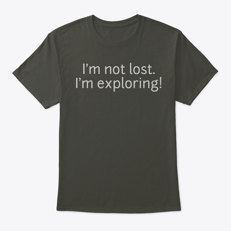 Not Lost. Exploring.