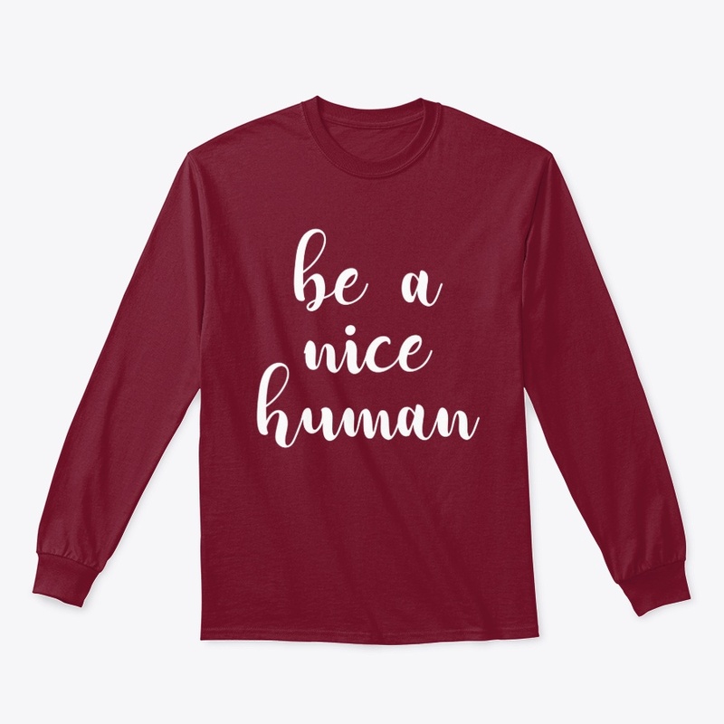 Be a nice Human.