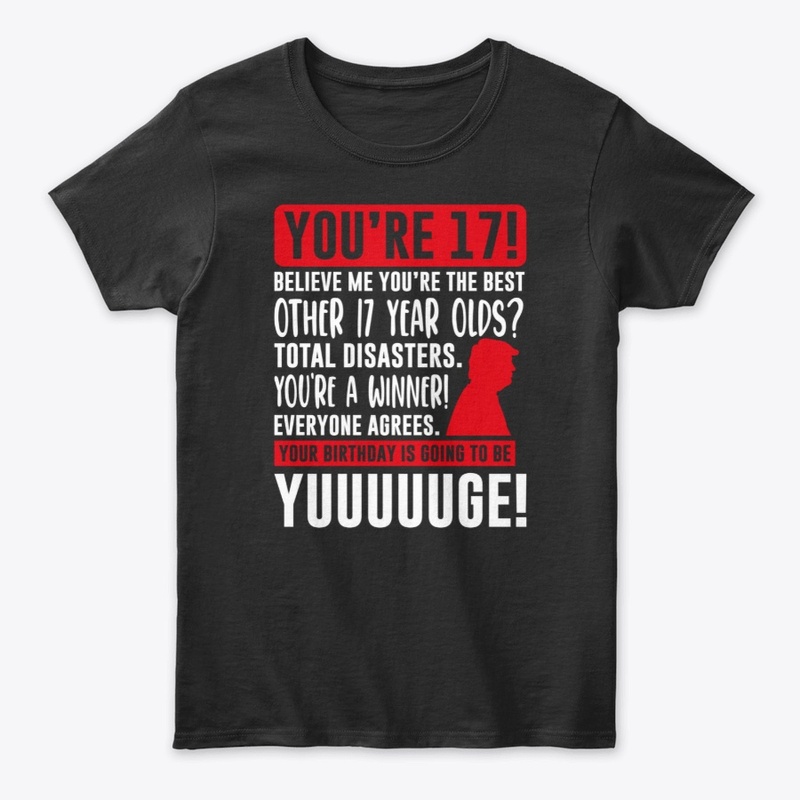 You're 17 T shirt