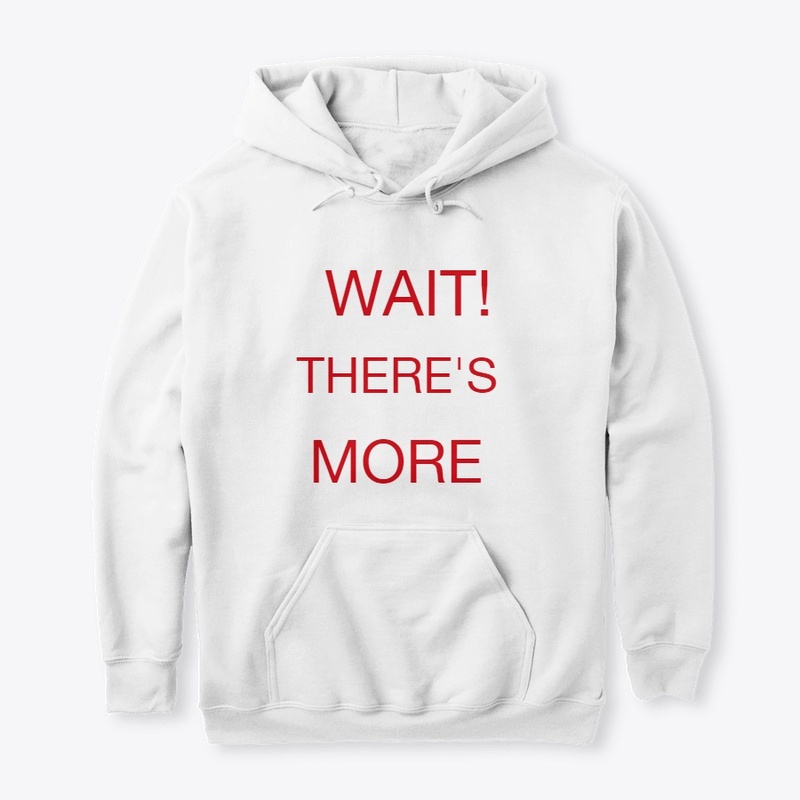 WAIT THERE'S MORE