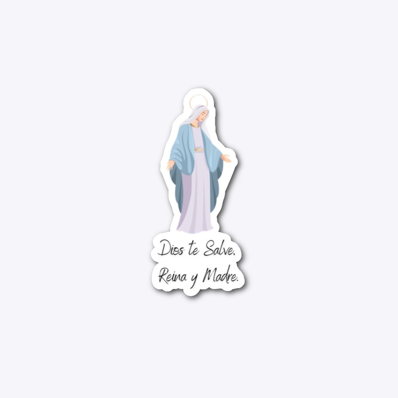 Dios te Salve, Reina y Madre. 