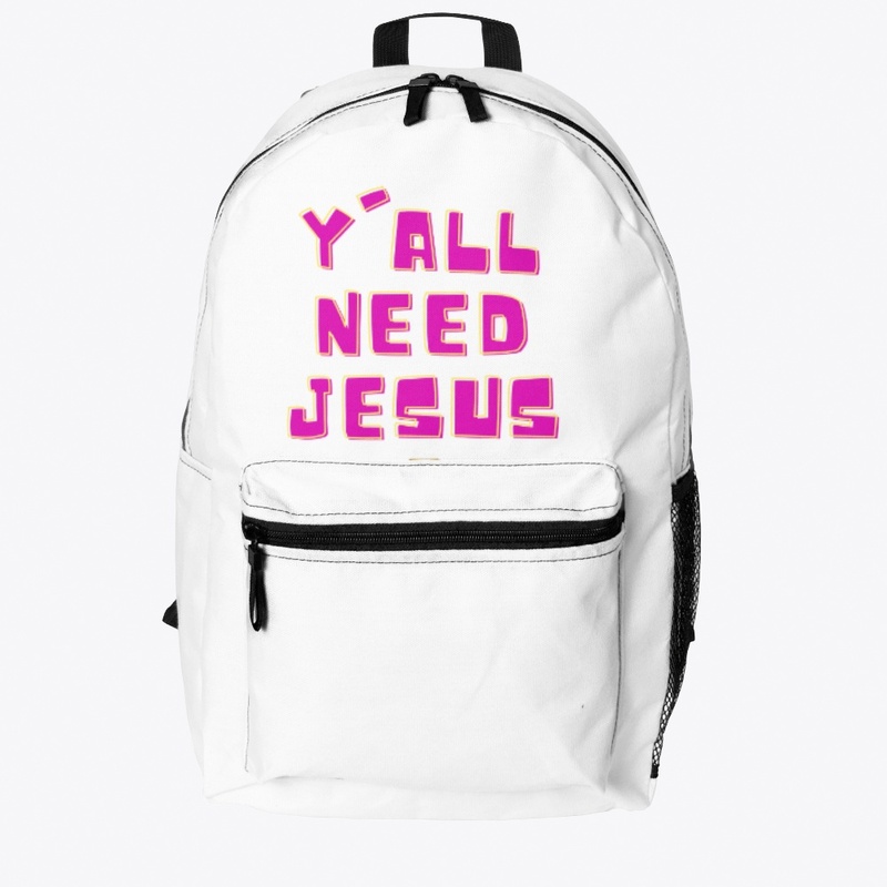 Y'all need Jesus!