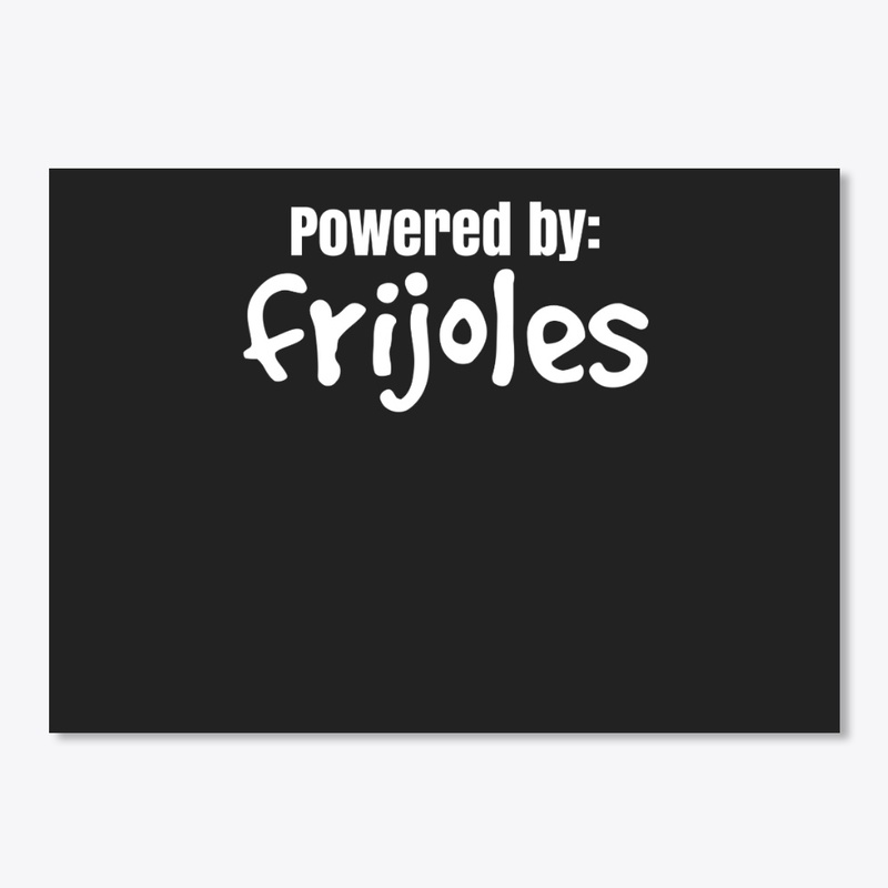 Powered by frijoles Funny T-shirt