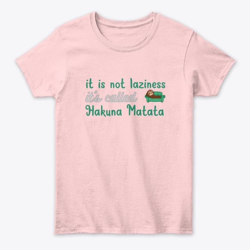 it is not laziness, it is hakuna matata