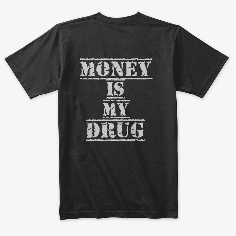 MONEY IS MY DRUG