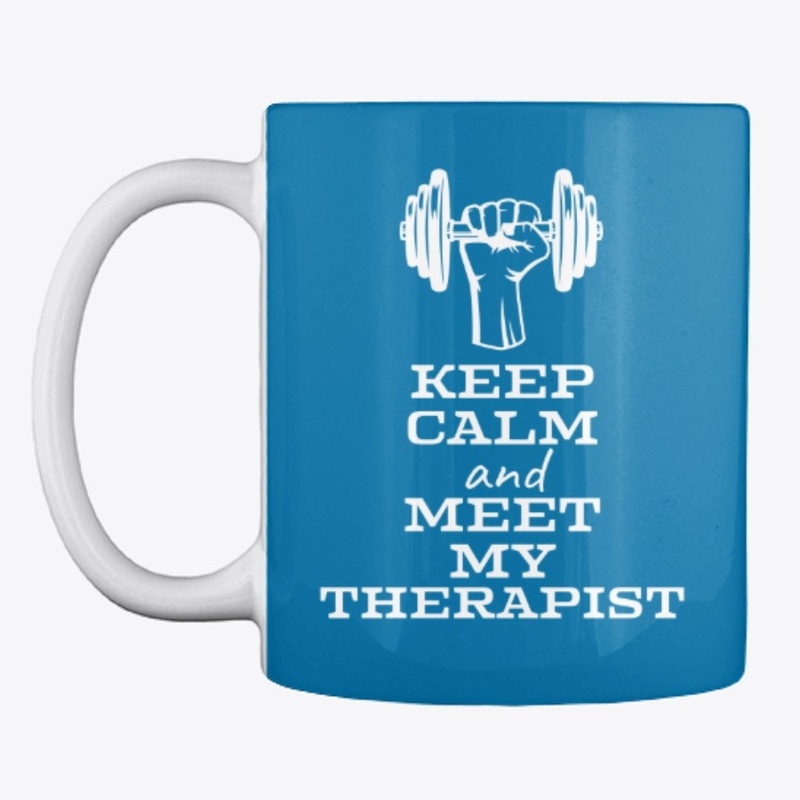 KEEP CALM MEET THERAPIST - LIFT WEIGHTS 