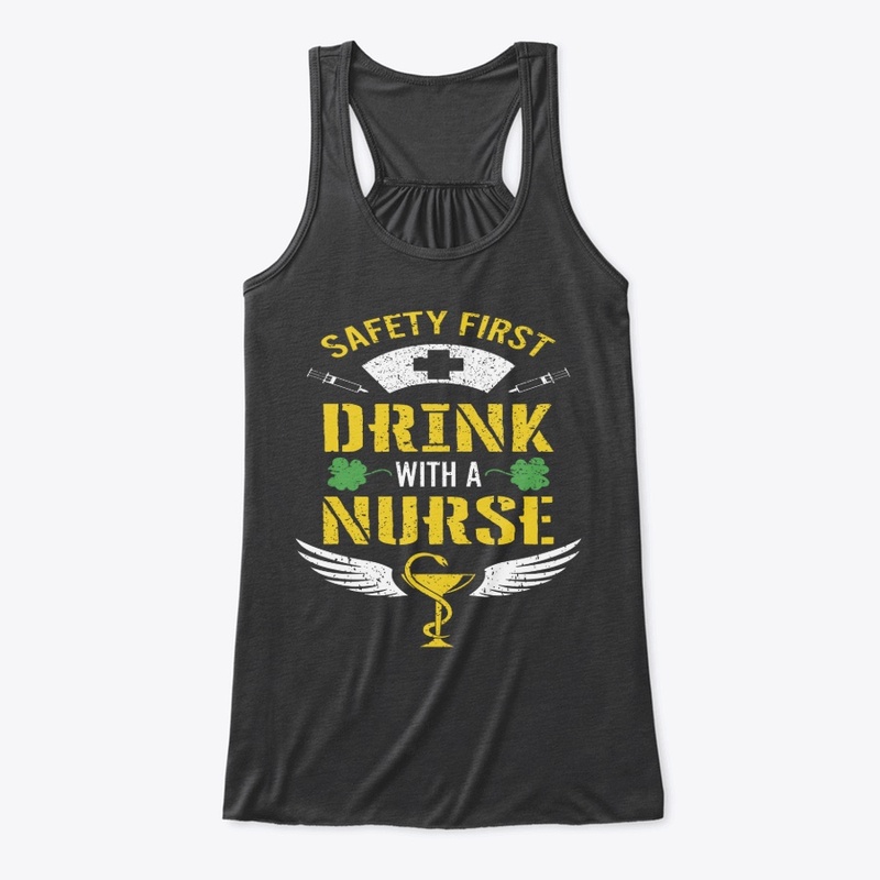 Safety first Drink with a Nurse  T shirt