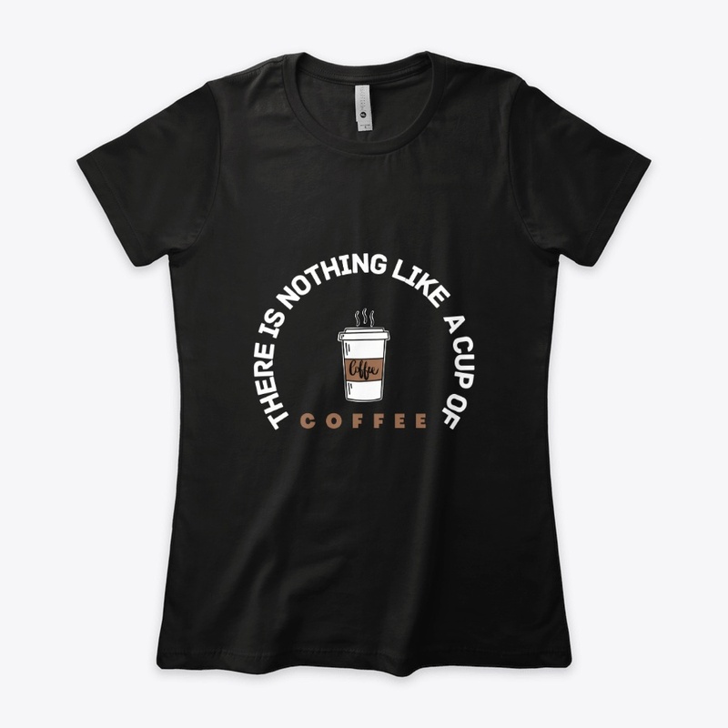 there is nothing like a cup of coffee