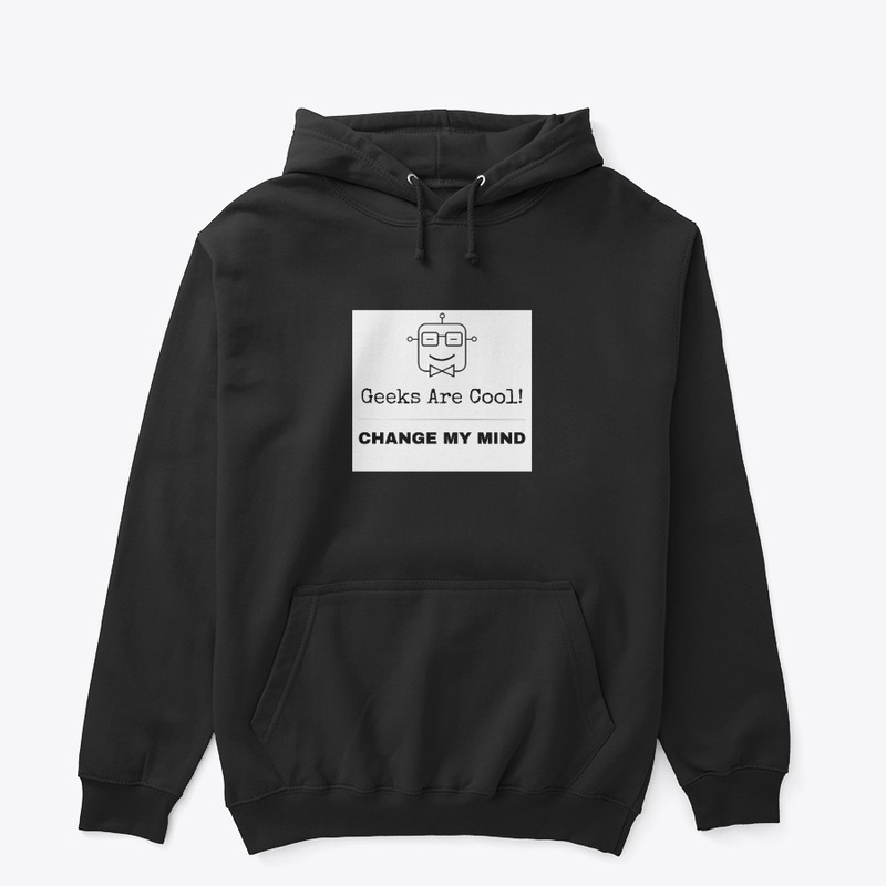 Geeks Are Cool - Change My Mind