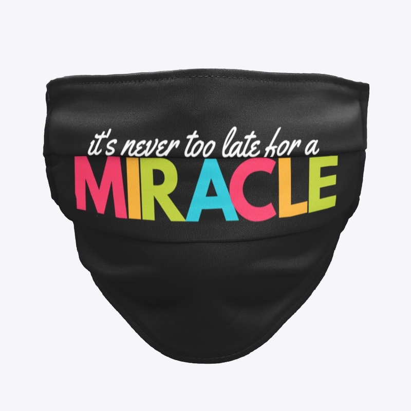 Never Too Late For a Miracle