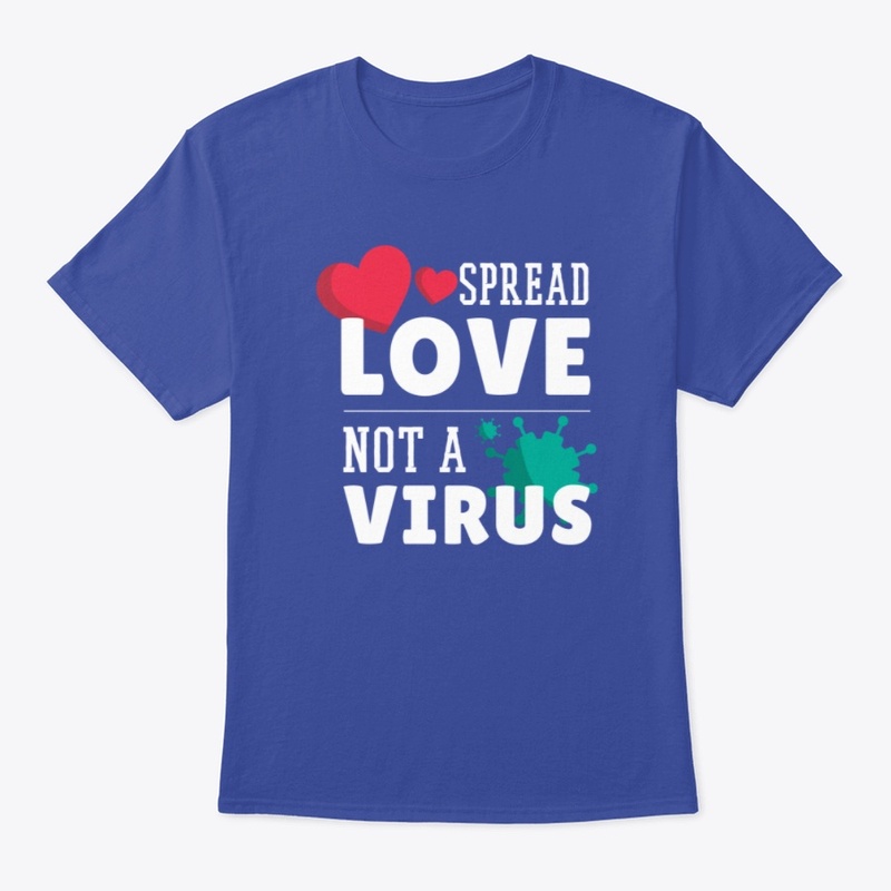 Spread Love Not A Virus T-shirt