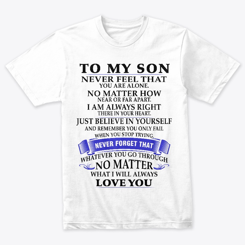To my son never feel that