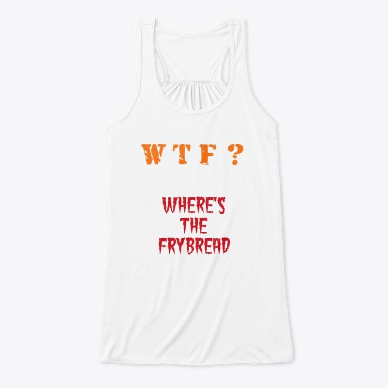 WHERE'S THE FRYBREAD?