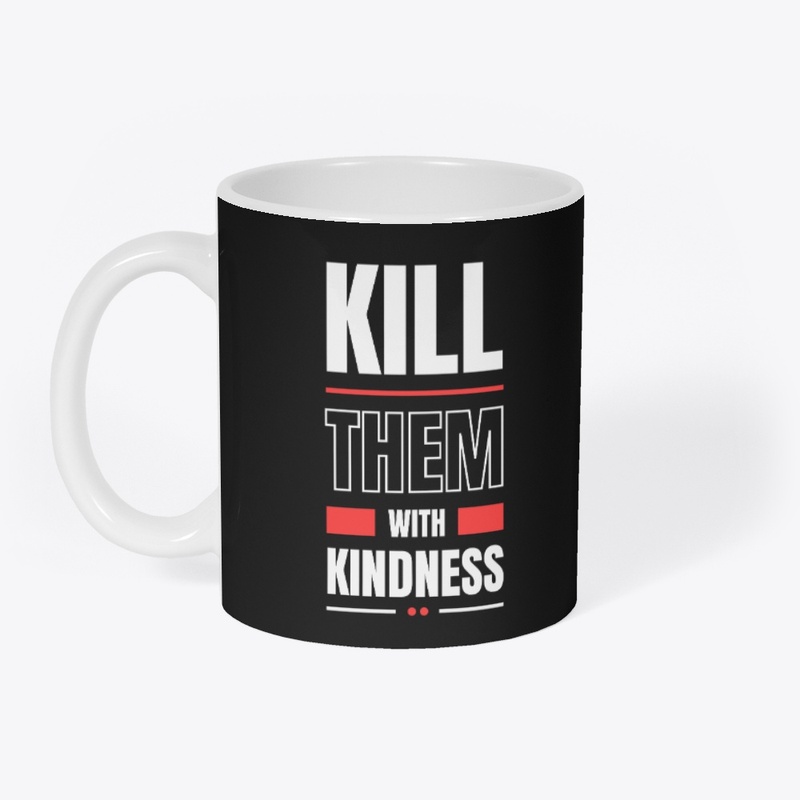 Kill The With Kindness T-Shirt Design