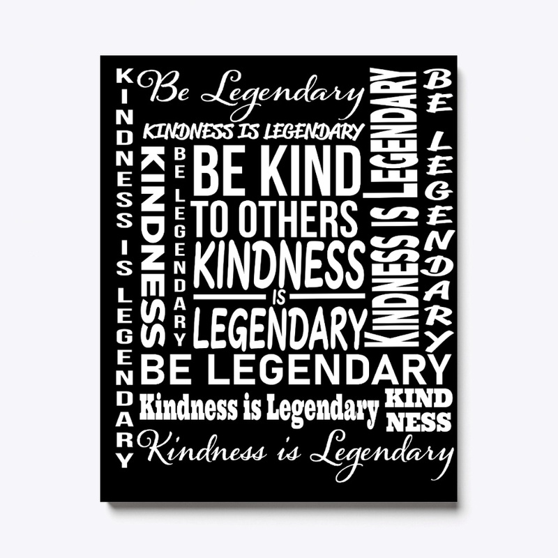 KINDNESS IS LEGENDARY