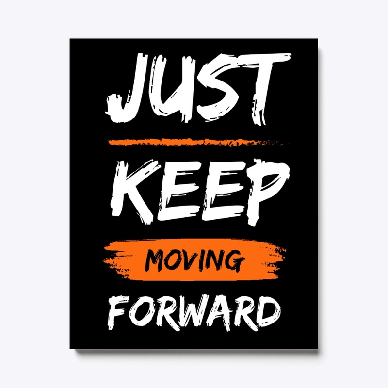 Just Keep Moving Forward - T-shirt