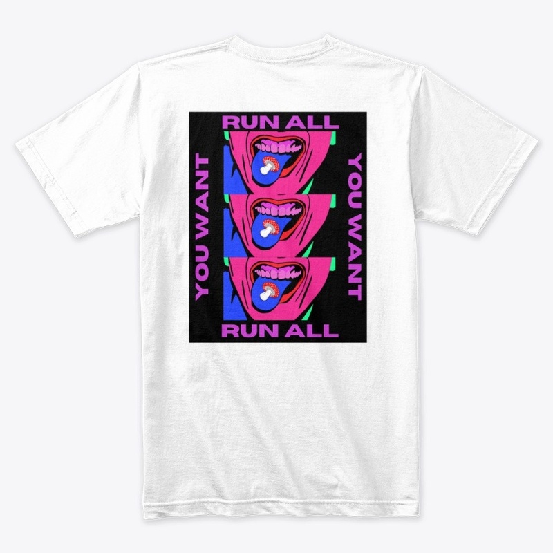 RUN ALL YOU WANT