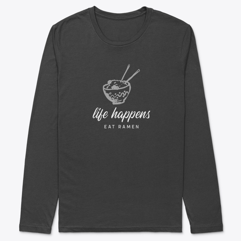 Life happens, eat ramen