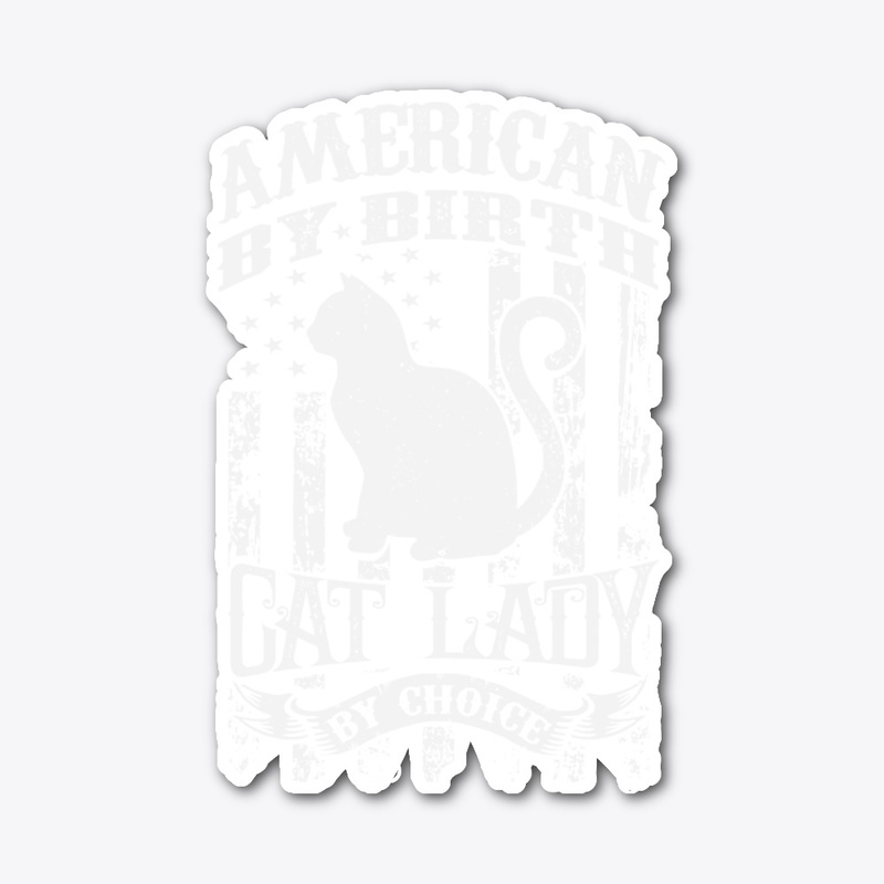 American By Birth, Cat Lady By Choice