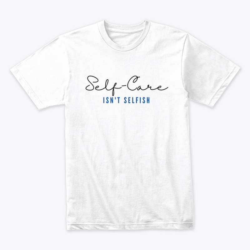 Self-Care Isn't Selfish  blue  Design