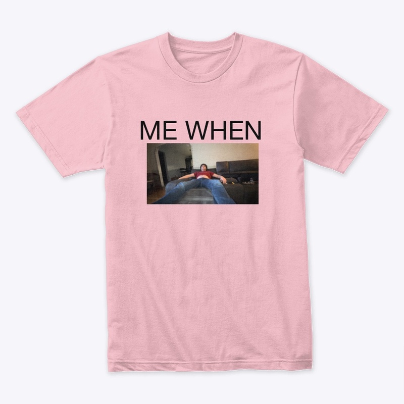 Me when, but for men.