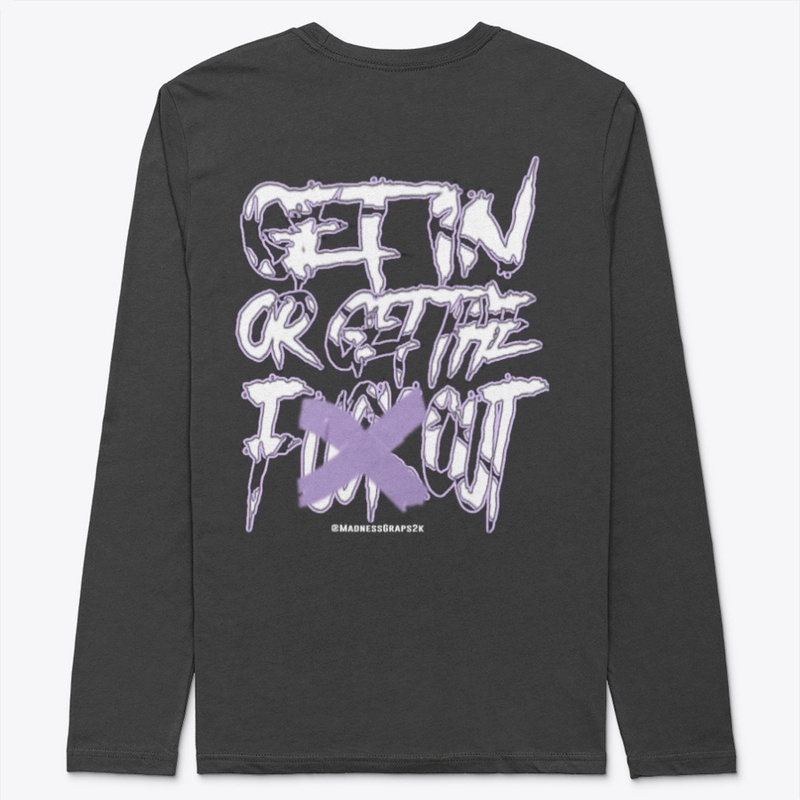 Madness: "GET IN OR GET THE FXXX OUT"