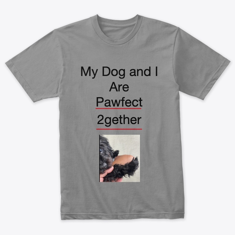 My Dog and I are Pawfect 2gether