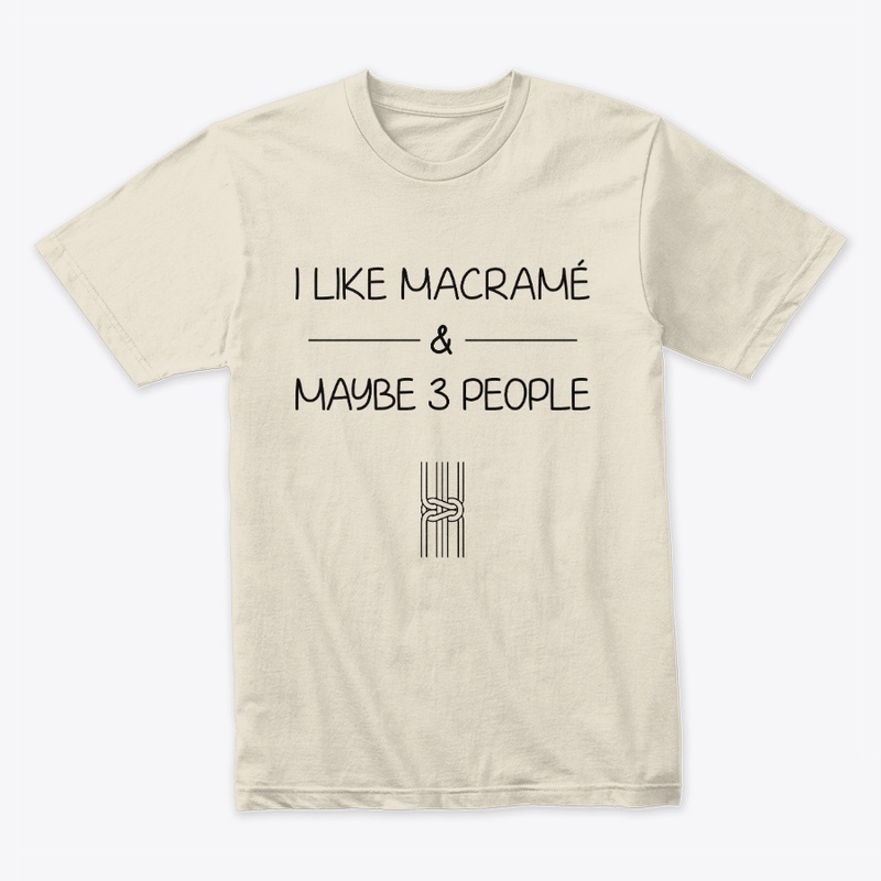 I like macrame and maybe 3 people