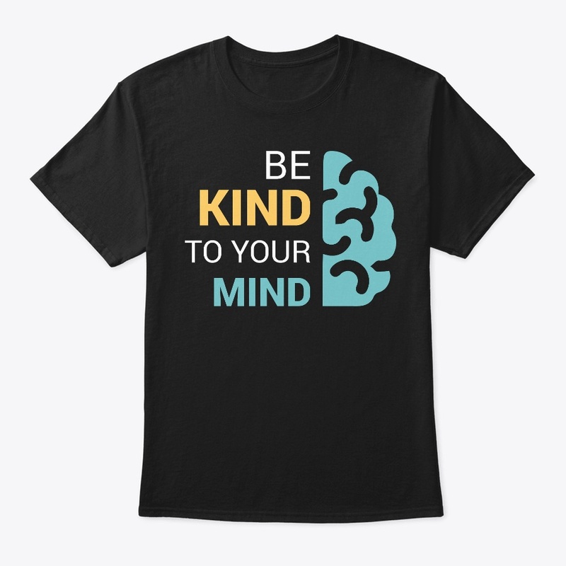 be kind to your mind t-shirt for mens
