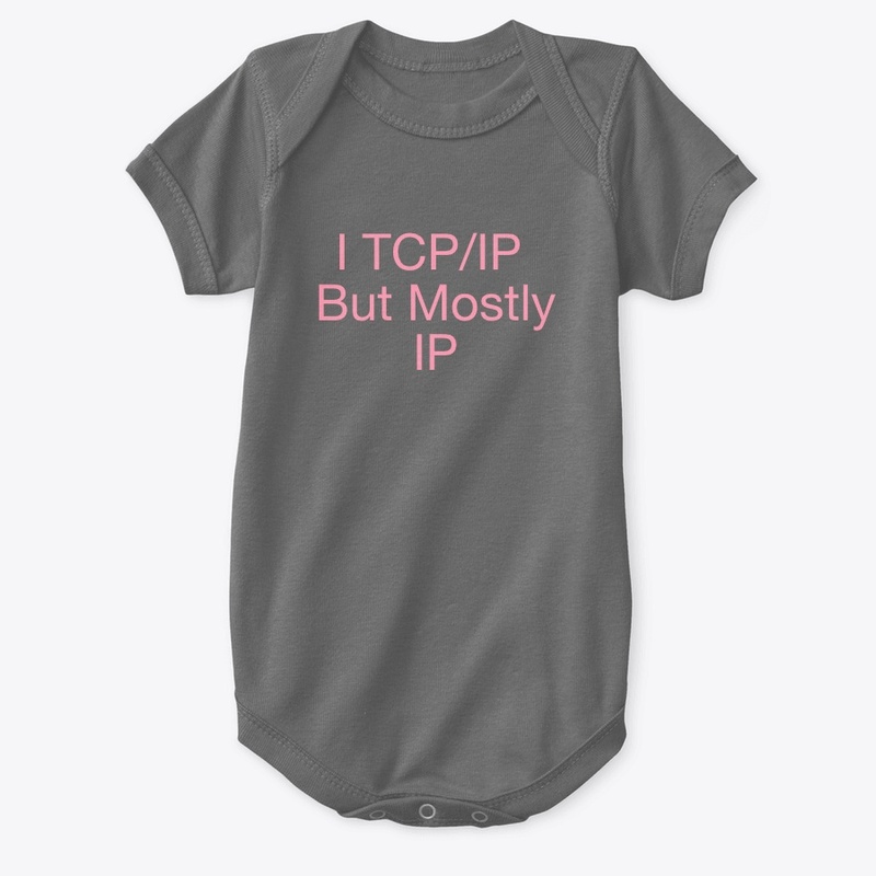I TCP/IP But Mostly IP