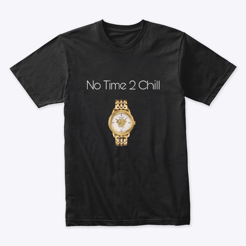 No Time 2 chill (Gold)