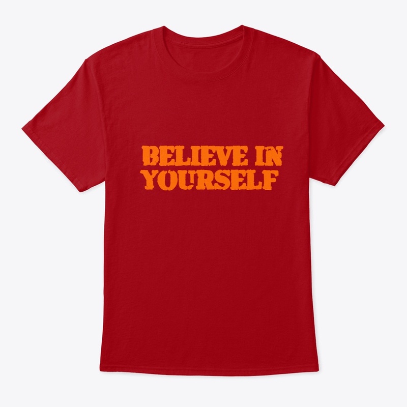 BELIEVE IN YOURSELF