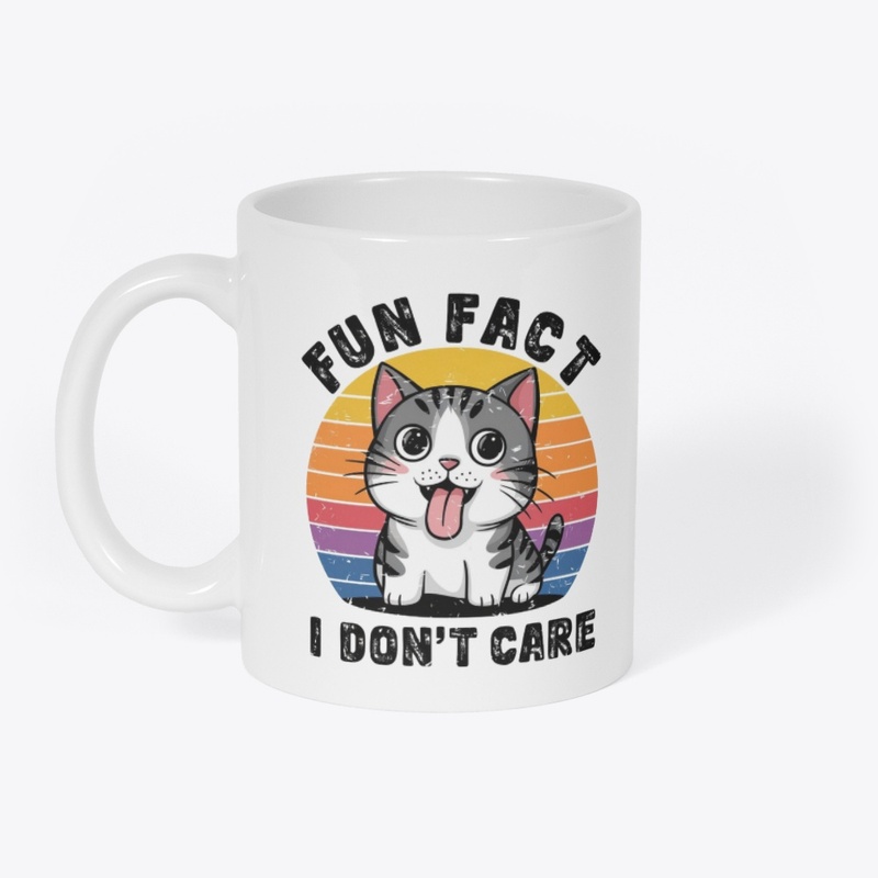FUN FACT IDON.T CARE