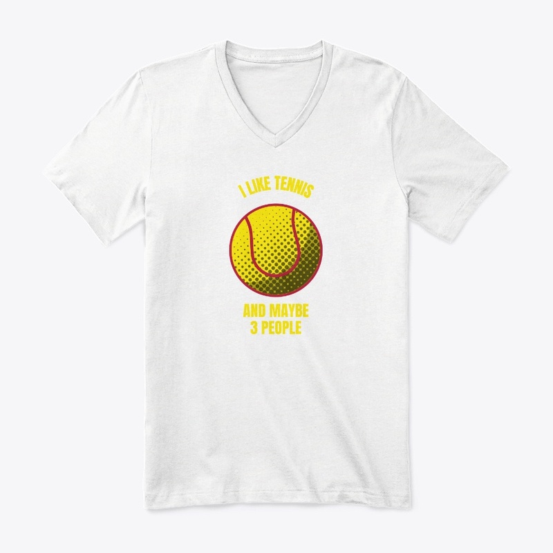 I like tennis and maybe 3 people funny t