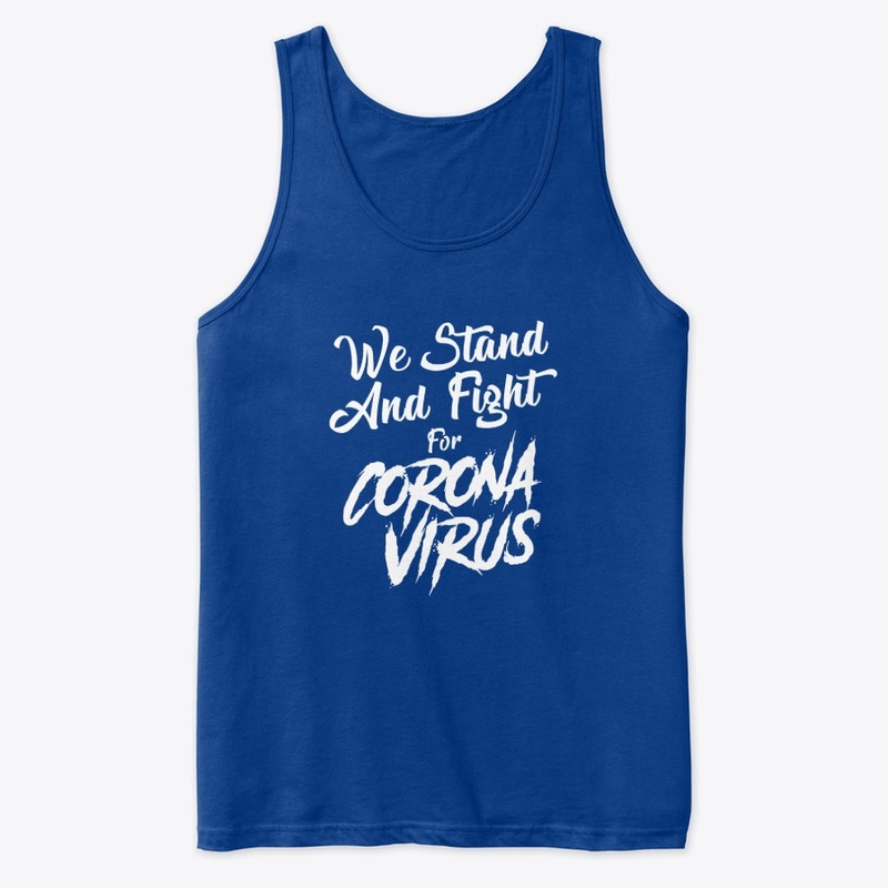 We Stand and Fight for Corona Virus