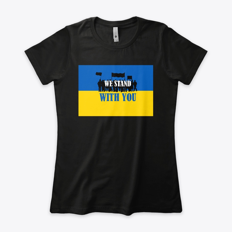 We Stand With You -Ukraine Flag