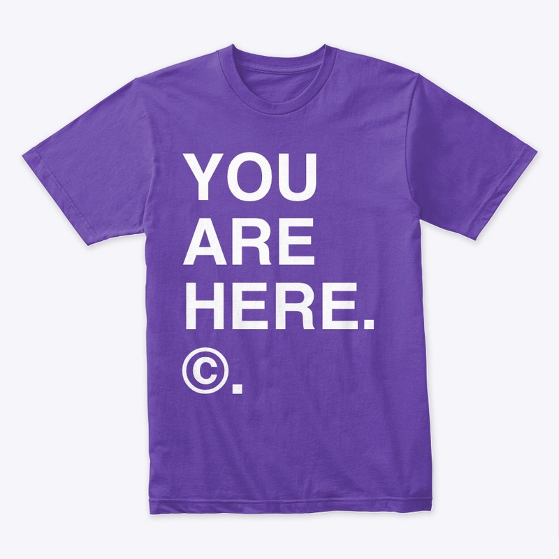 YOU ARE HERE. ©.