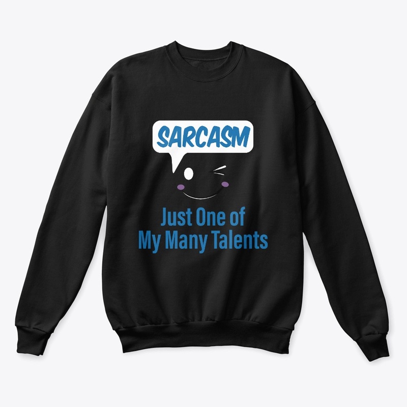 Sarcasm: One of My Many Hidden Talents
