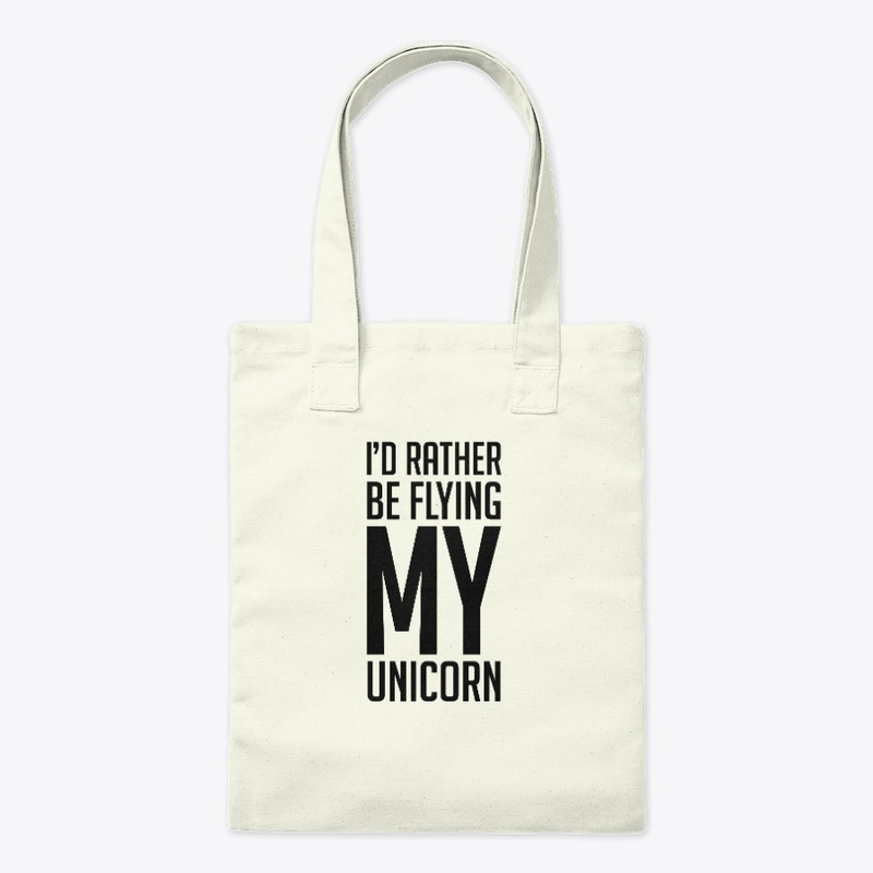 I'd Rather Be Flying My Unicorn 